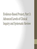 NURS 6052 module 3 WK 5 .Assignment: Evidence-Based Project, Part 3: Advanced Levels of Clinical Inquiry and Systematic Review