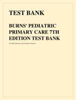 BURNS' PEDIATRIC PRIMARY CARE 7TH EDITION TEST BANK Complete Solutions