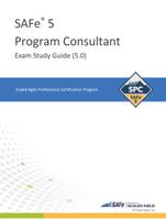 SAFe®5 Program Consultant Exam Study Guide (5.0)