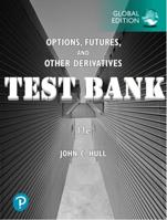 Options, Futures, and Other Derivatives, Global Edition 11th Edition Test Bank