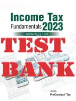 TEST BANK for Income Tax Fundamentals 2023 41st Edition by Gerald E. Whittenburg, Steven Gill.