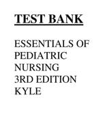 TEST BANK ESSENTIALS OF PEDIATRIC NURSING 3RD EDITION KYLE