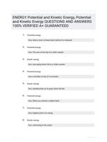 ENERGY Potential and Kinetic Energy, Potential and Kinetic Energy QUESTIONS AND ANSWERS 100% VERIFIED A+ GUARANTEED