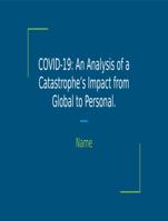 COVID-19: An Analysis of a Catastrophe’s Impact from Global to Personal.