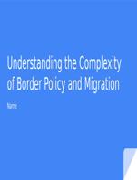 Understanding the Complexity of Border Policy and Migration