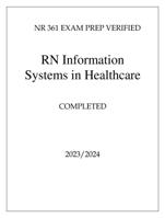 NR 361 EXAM PREP VERIFIED RN Information Systems in Healthcare 2024