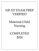 NR 327 EXAM PREP VERIFIED Maternal-Child Nursing 2024