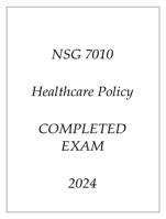 NSG 7010 Healthcare Policy COMPLETED EXAM 2024