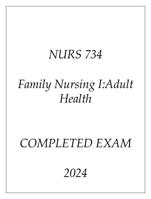 NURS 734 Family Nursing I:Adult Health COMPLETED EXAM 2024