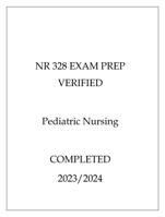 NR 328 EXAM PREP VERIFIED Pediatric Nursing COMPLETED 2024