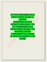 ATI PN FUNDAMENTALS PROCTORED EXAM (11 LATEST VERSIONS,LATEST UPDATE 20212022) / PN ATI FUNDAMENTALS PROCTORED EXAM /